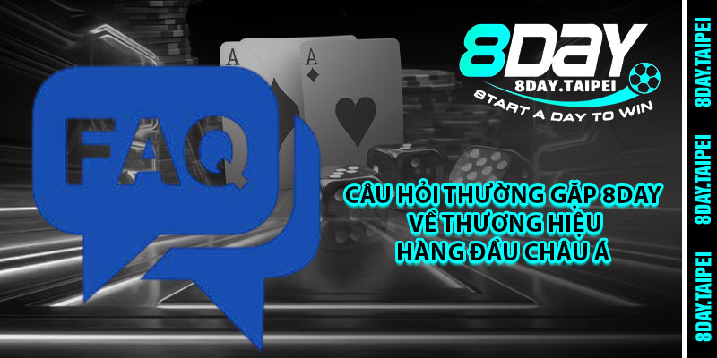 Câu hỏi thường gặp 8day về thương hiệu hàng đầu Châu Á 