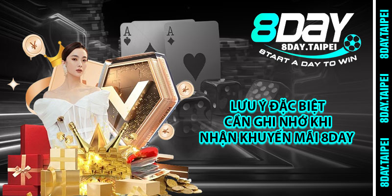 Lưu ý đặc biệt cần ghi nhớ khi nhận khuyến mãi 8day 