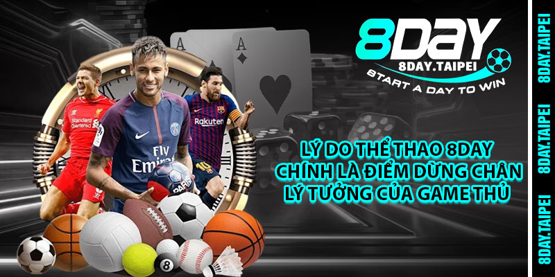 Lý do thể thao 8day chính là điểm dừng chân lý tưởng của game thủ 