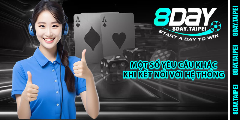 Một số yêu cầu khác khi kết nối với hệ thống 