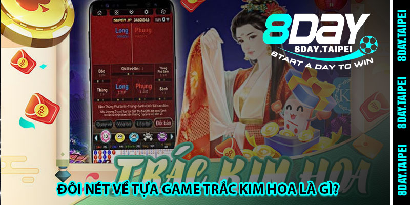 Đôi nét về tựa game trắc kim hoa là gì? 