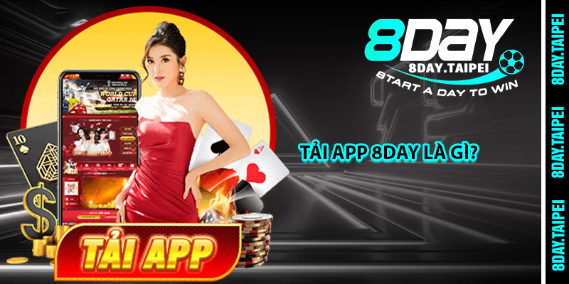 Tải app 8day là gì? 